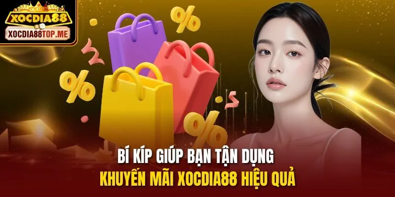 Bí kíp giúp bạn tận dụng khuyến mãi xocdia88 hiệu quả