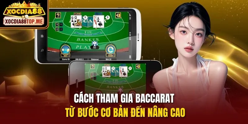 Cách tham gia baccarat từ bước cơ bản đến nâng cao