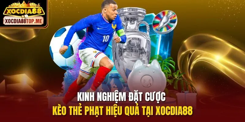 Kinh nghiệm đặt cược kèo thẻ phạt hiệu quả tại xocdia88