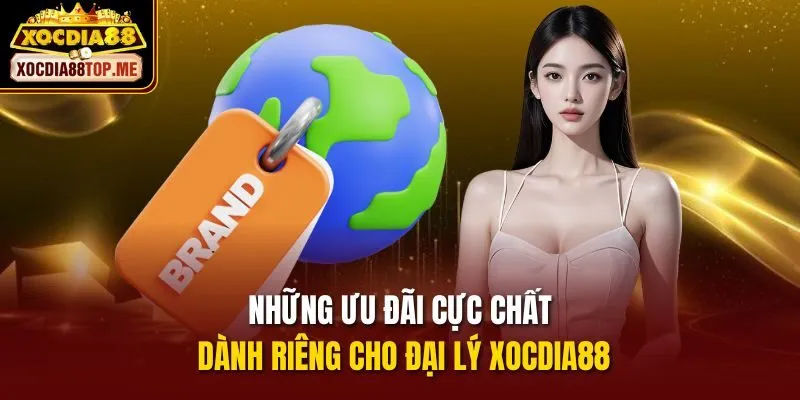 Những ưu đãi cực chất dành riêng cho đại lý xocdia88